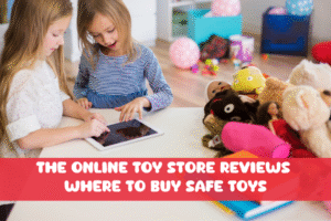 Read more about the article The Online Toy Store Reviews Where to Buy Safe Toys
