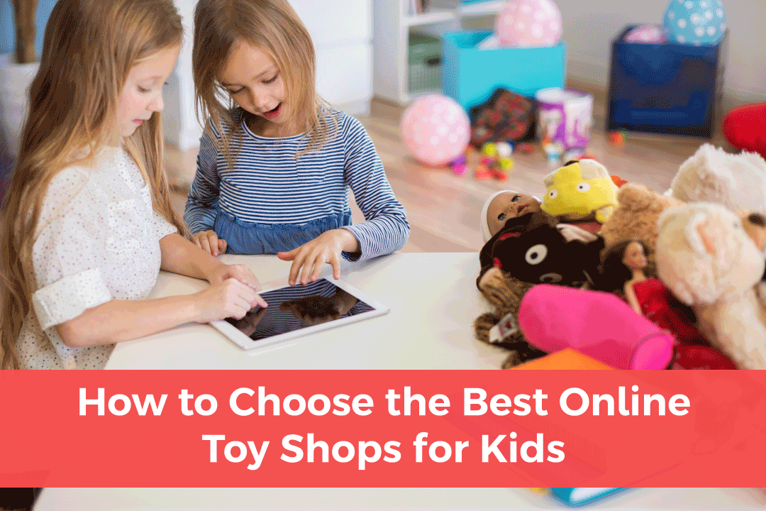 You are currently viewing How to Choose the Best Online Toy Shops for Kids