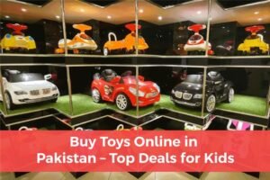 Read more about the article Buy Toys Online in Pakistan – Top Deals for Kids