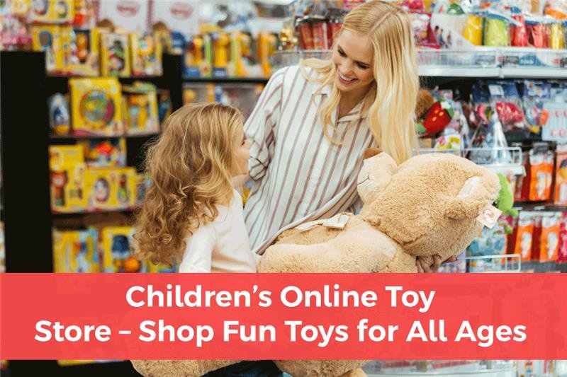 You are currently viewing Children’s Online Toy Store – Shop Fun Toys for All Ages