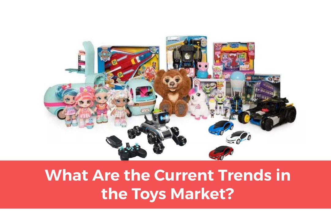You are currently viewing What Are the Current Trends in the Toys Market?