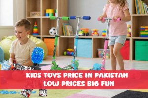 Read more about the article Kids Toys Price in Pakistan – Low Prices Big Fun