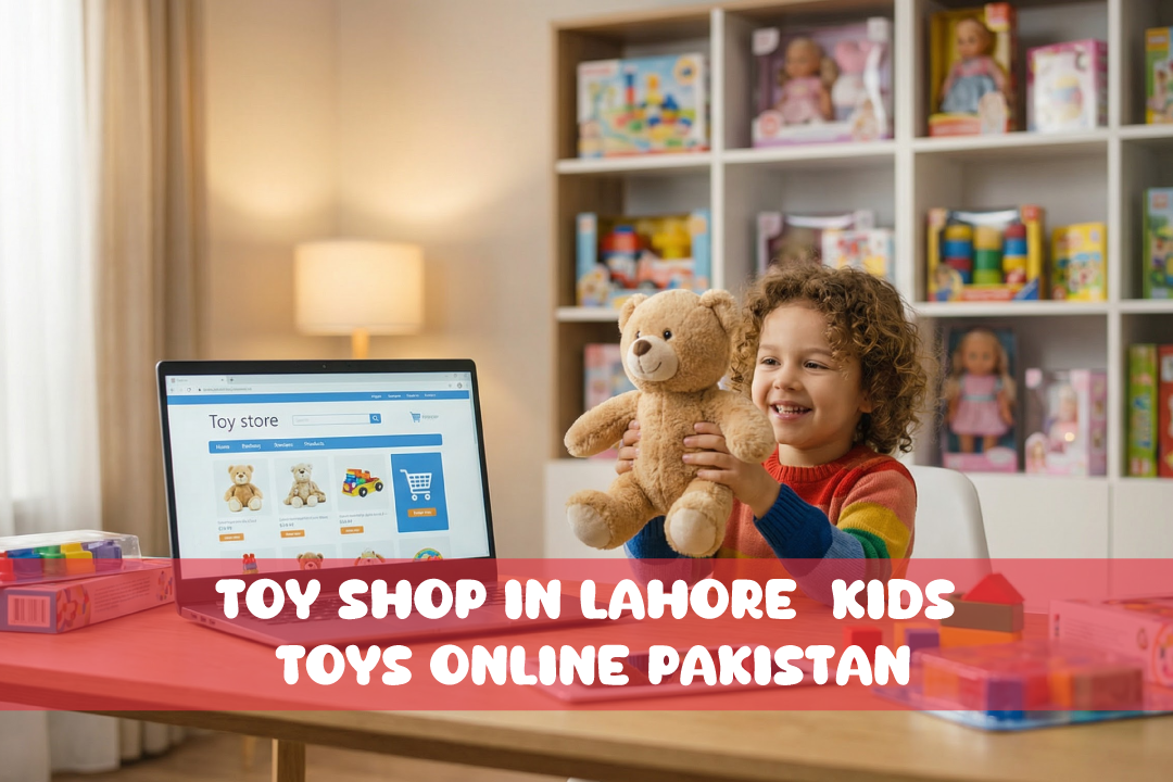 You are currently viewing Toy Shop in Lahore Kids Toys Online Pakistan