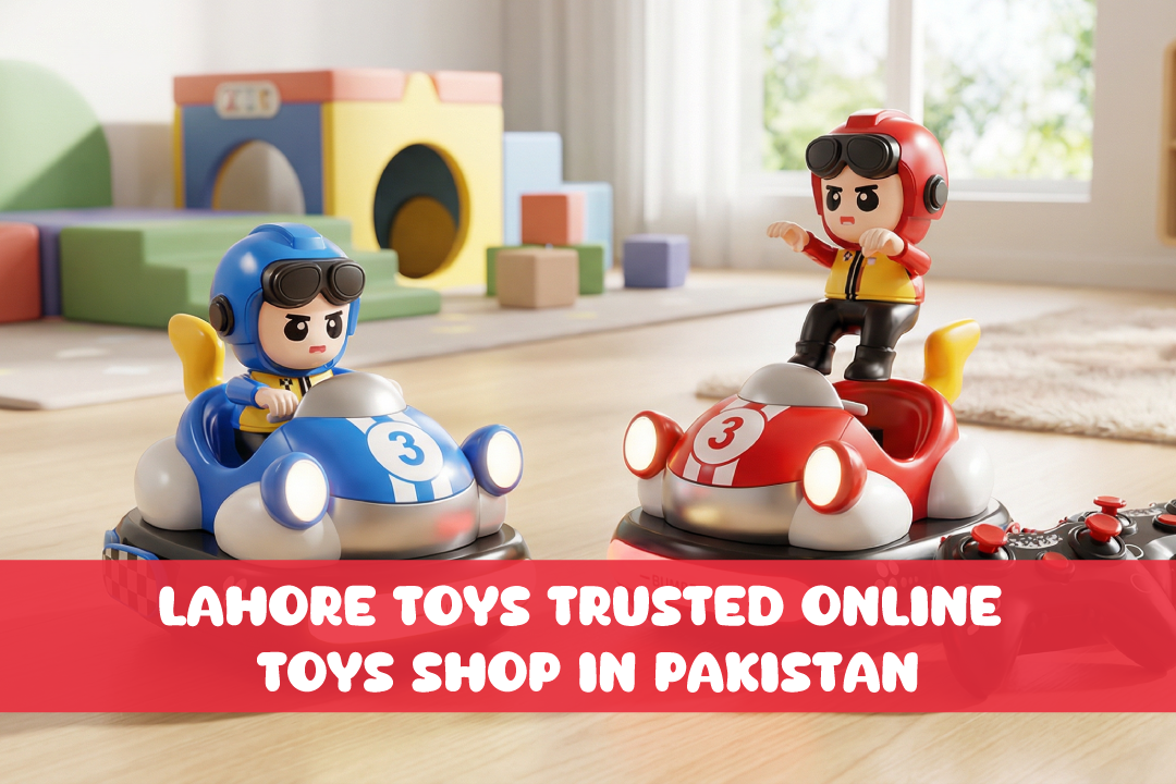 You are currently viewing Lahore Toys – Trusted Online Toys Shop in Pakistan