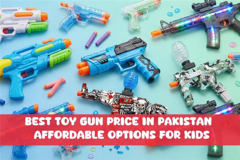 You are currently viewing Best Toy Gun Price in Pakistan – Affordable Options for Kids
