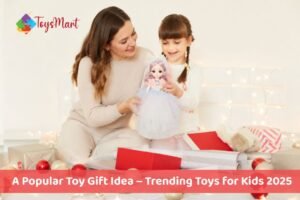 Read more about the article A Popular Toy Gift Idea – Trending Toys for Kids 2025