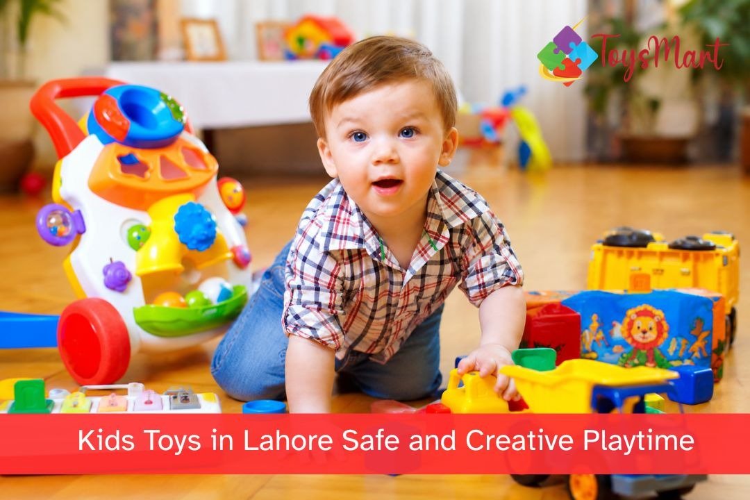You are currently viewing Kids Toys in Lahore – Safe and Creative Playtime